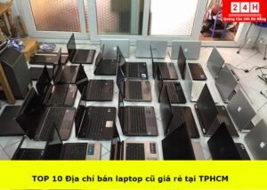 dia-chi-ban-laptop-cu-gia-re-tai-tphcm (1)